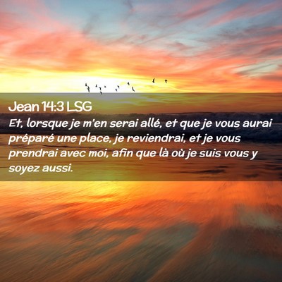Picture 02 - Jean 14:3 LSG - Et, lorsque je m'en serai allé, et que je vous - Bible Verse Picture