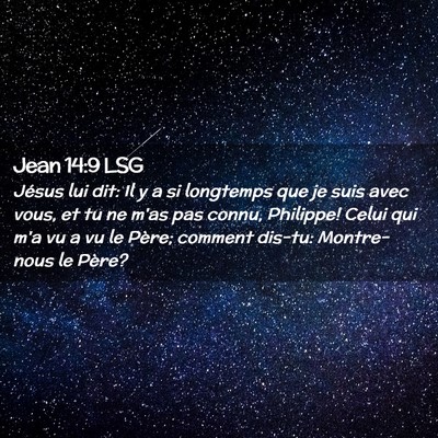 Picture 02 - Jean 14:9 LSG - Jésus lui dit: Il y a si longtemps que je suis - Bible Verse Picture