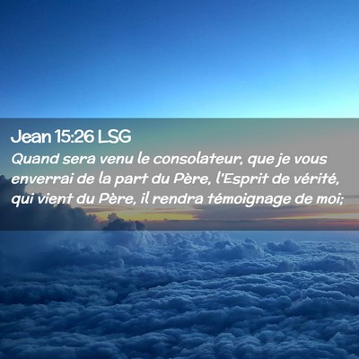 Picture 02 - Jean 15:26 LSG - Quand sera venu le consolateur, que je vous - Bible Verse Picture