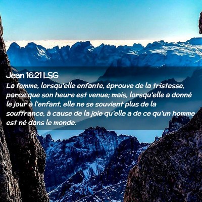 Picture 02 - Jean 16:21 LSG - La femme, lorsqu'elle enfante, éprouve de la - Bible Verse Picture