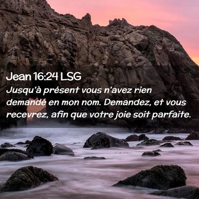 Picture 02 - Jean 16:24 LSG - Jusqu'à présent vous n'avez rien demandé en - Bible Verse Picture
