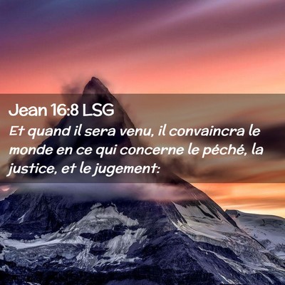 Picture 02 - Jean 16:8 LSG - Et quand il sera venu, il convaincra le monde en - Bible Verse Picture