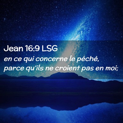 Picture 02 - Jean 16:9 LSG - en ce qui concerne le péché, parce qu'ils ne - Bible Verse Picture
