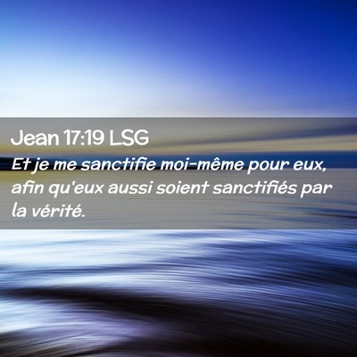 Picture 02 - Jean 17:19 LSG - Et je me sanctifie moi-même pour eux, afin - Bible Verse Picture