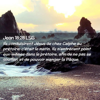 Picture 02 - Jean 18:28 LSG - Ils conduisirent Jésus de chez Caïphe au - Bible Verse Picture
