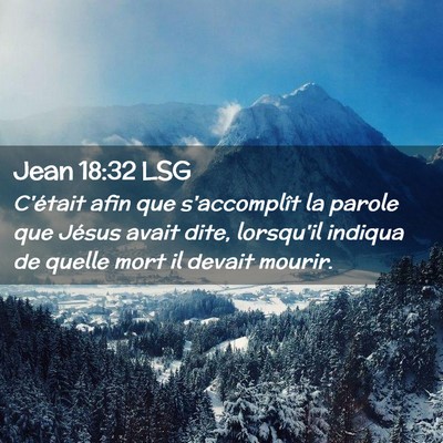Picture 02 - Jean 18:32 LSG - C'était afin que s'accomplît la parole que - Bible Verse Picture