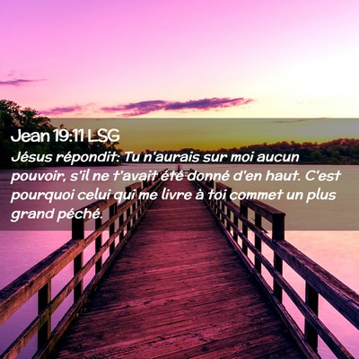 Picture 02 - Jean 19:11 LSG - Jésus répondit: Tu n'aurais sur moi aucun - Bible Verse Picture