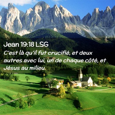 Picture 02 - Jean 19:18 LSG - C'est là qu'il fut crucifié, et deux autres - Bible Verse Picture