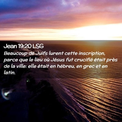 Picture 02 - Jean 19:20 LSG - Beaucoup de Juifs lurent cette inscription, parce - Bible Verse Picture