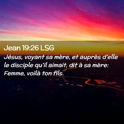 Picture 02 - Jean 19:26 LSG - Jésus, voyant sa mère, et auprès d'elle le - Bible Verse Picture