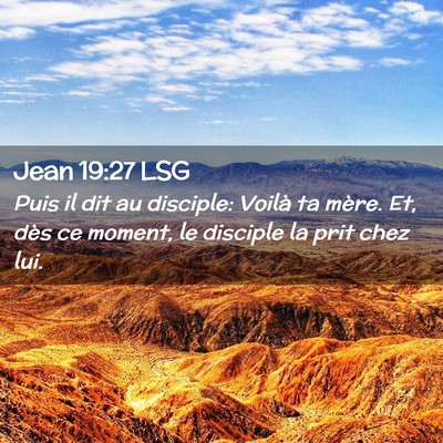 Picture 02 - Jean 19:27 LSG - Puis il dit au disciple: Voilà ta mère. Et, - Bible Verse Picture