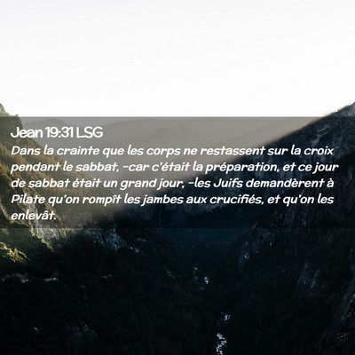 Picture 02 - Jean 19:31 LSG - Dans la crainte que les corps ne restassent sur - Bible Verse Picture