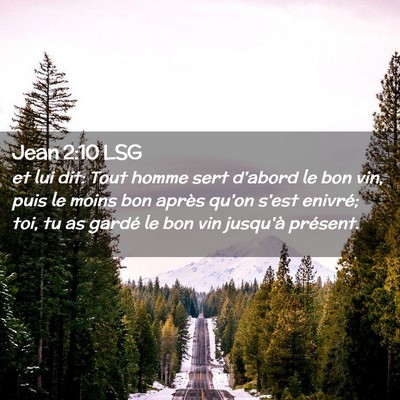 Picture 02 - Jean 2:10 LSG - et lui dit: Tout homme sert d'abord le bon vin, - Bible Verse Picture