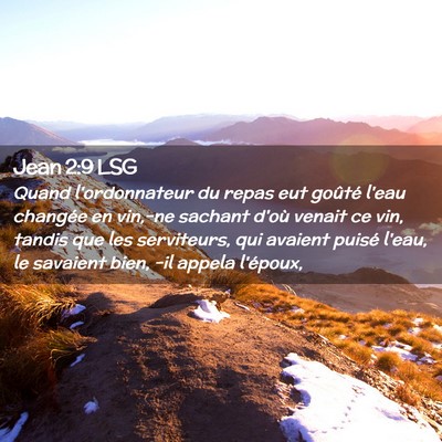 Picture 02 - Jean 2:9 LSG - Quand l'ordonnateur du repas eut goûté l'eau - Bible Verse Picture