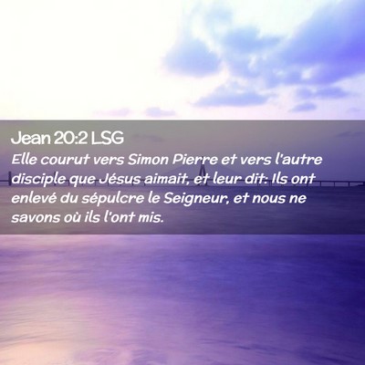 Picture 02 - Jean 20:2 LSG - Elle courut vers Simon Pierre et vers l'autre - Bible Verse Picture