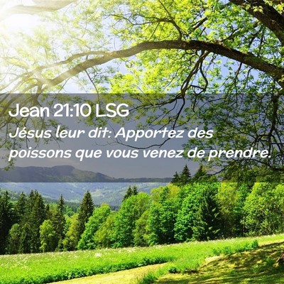 Picture 02 - Jean 21:10 LSG - Jésus leur dit: Apportez des poissons que vous - Bible Verse Picture