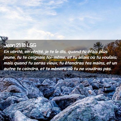Picture 02 - Jean 21:18 LSG - En vérité, en vérité, je te le dis, quand tu - Bible Verse Picture