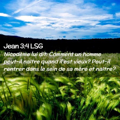 Picture 02 - Jean 3:4 LSG - Nicodème lui dit: Comment un homme peut-il - Bible Verse Picture