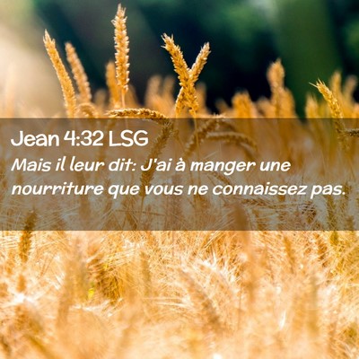 Picture 02 - Jean 4:32 LSG - Mais il leur dit: J'ai à manger une nourriture - Bible Verse Picture