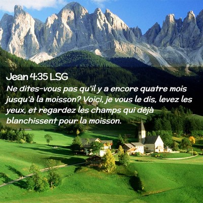 Picture 02 - Jean 4:35 LSG - Ne dites-vous pas qu'il y a encore quatre mois - Bible Verse Picture