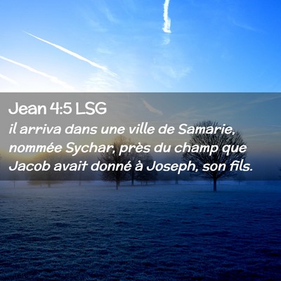 Picture 02 - Jean 4:5 LSG - il arriva dans une ville de Samarie, nommée - Bible Verse Picture