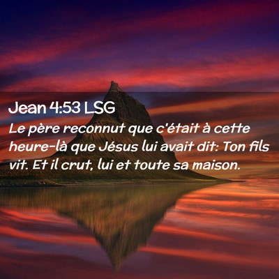 Picture 02 - Jean 4:53 LSG - Le père reconnut que c'était à cette heure-là - Bible Verse Picture