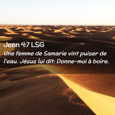 Picture 02 - Jean 4:7 LSG - Une femme de Samarie vint puiser de l'eau. Jésus - Bible Verse Picture
