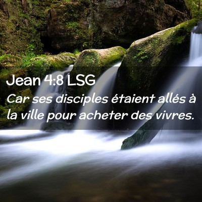 Picture 02 - Jean 4:8 LSG - Car ses disciples étaient allés à la ville - Bible Verse Picture