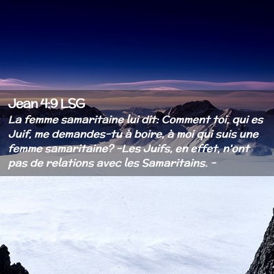 Picture 02 - Jean 4:9 LSG - La femme samaritaine lui dit: Comment toi, qui es - Bible Verse Picture