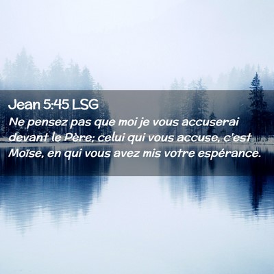 Picture 02 - Jean 5:45 LSG - Ne pensez pas que moi je vous accuserai devant le - Bible Verse Picture
