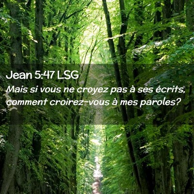 Picture 02 - Jean 5:47 LSG - Mais si vous ne croyez pas à ses écrits, - Bible Verse Picture