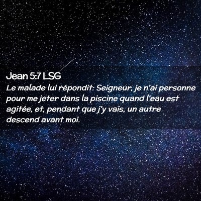 Picture 02 - Jean 5:7 LSG - Le malade lui répondit: Seigneur, je n'ai - Bible Verse Picture