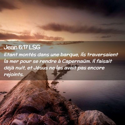 Picture 02 - Jean 6:17 LSG - Etant montés dans une barque, ils traversaient - Bible Verse Picture