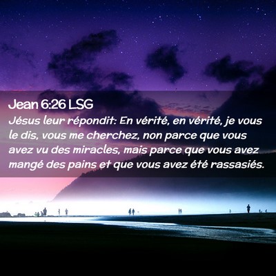 Picture 02 - Jean 6:26 LSG - Jésus leur répondit: En vérité, en vérité, - Bible Verse Picture