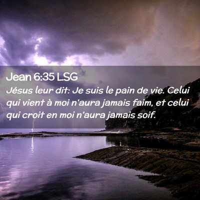 Picture 02 - Jean 6:35 LSG - Jésus leur dit: Je suis le pain de vie. Celui - Bible Verse Picture
