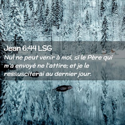 Picture 02 - Jean 6:44 LSG - Nul ne peut venir à moi, si le Père qui m'a - Bible Verse Picture