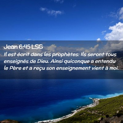 Picture 02 - Jean 6:45 LSG - Il est écrit dans les prophètes: Ils seront - Bible Verse Picture