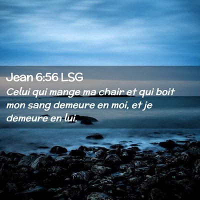 Picture 02 - Jean 6:56 LSG - Celui qui mange ma chair et qui boit mon sang - Bible Verse Picture