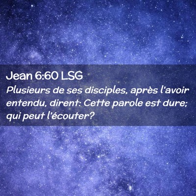Picture 02 - Jean 6:60 LSG - Plusieurs de ses disciples, après l'avoir - Bible Verse Picture