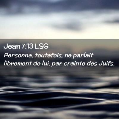 Picture 02 - Jean 7:13 LSG - Personne, toutefois, ne parlait librement de lui, - Bible Verse Picture