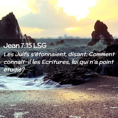 Picture 02 - Jean 7:15 LSG - Les Juifs s'étonnaient, disant: Comment - Bible Verse Picture