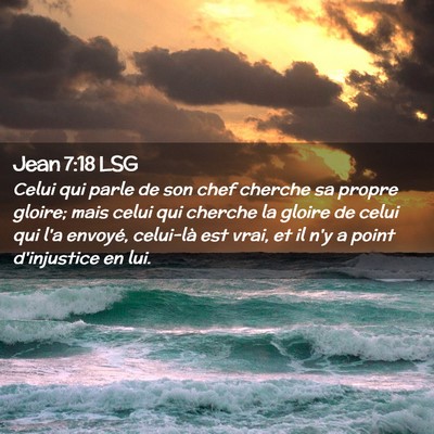 Picture 02 - Jean 7:18 LSG - Celui qui parle de son chef cherche sa propre - Bible Verse Picture