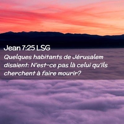 Picture 02 - Jean 7:25 LSG - Quelques habitants de Jérusalem disaient: - Bible Verse Picture