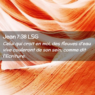 Picture 02 - Jean 7:38 LSG - Celui qui croit en moi, des fleuves d'eau vive - Bible Verse Picture