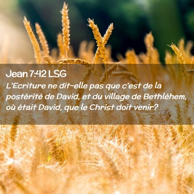 Picture 02 - Jean 7:42 LSG - L'Ecriture ne dit-elle pas que c'est de la - Bible Verse Picture