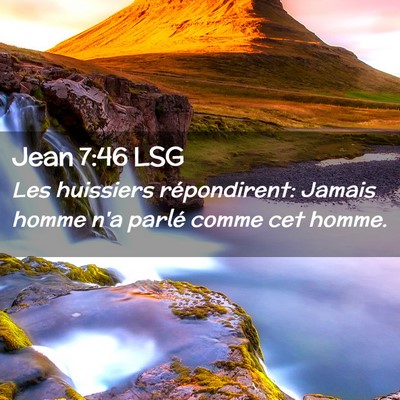 Picture 02 - Jean 7:46 LSG - Les huissiers répondirent: Jamais homme n'a - Bible Verse Picture