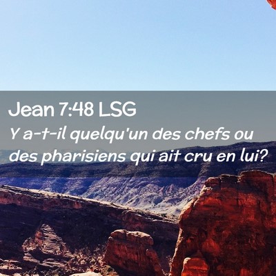 Picture 02 - Jean 7:48 LSG - Y a-t-il quelqu'un des chefs ou des pharisiens - Bible Verse Picture