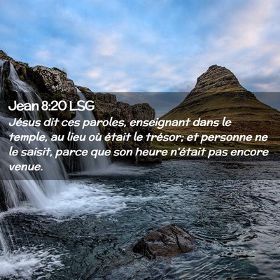 Picture 02 - Jean 8:20 LSG - Jésus dit ces paroles, enseignant dans le - Bible Verse Picture