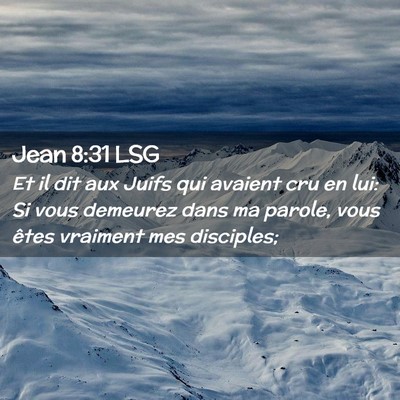 Picture 02 - Jean 8:31 LSG - Et il dit aux Juifs qui avaient cru en lui: Si - Bible Verse Picture