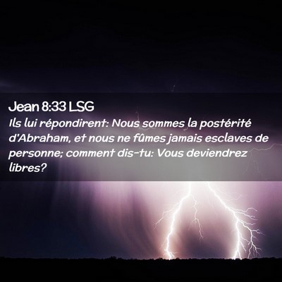 Picture 02 - Jean 8:33 LSG - Ils lui répondirent: Nous sommes la postérité - Bible Verse Picture
